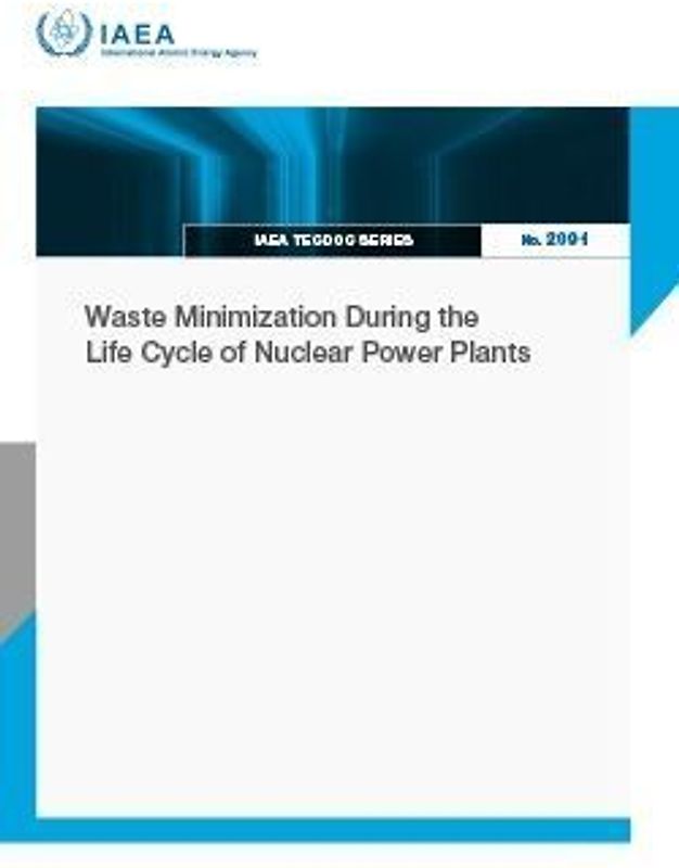Waste Minimization During the Life Cycle of Nuclear Power Plants