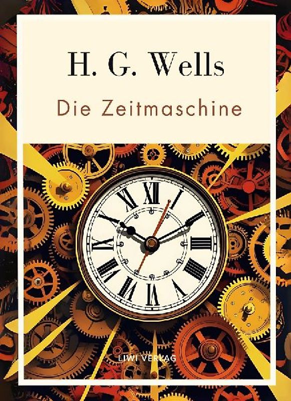 H. G. Wells:  Die Zeitmaschine. Vollständige Neuausgabe