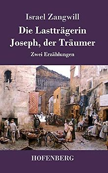 Die Lastträgerin / Joseph, der Träumer: Zwei Erzählungen