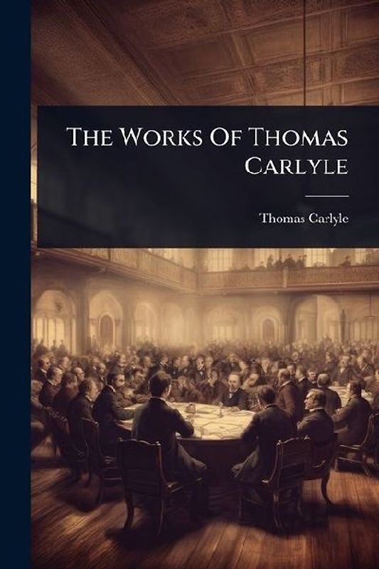 The Works Of Thomas Carlyle
