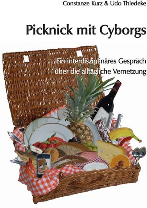 Picknick mit Cyborgs. Ein interdisziplinäres Gespräch über die alltägliche Vernetzung