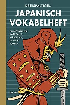 Dreispaltiges Japanisch Vokabelheft: Übungsheft für Katakana, Hiragana und Kanji; mit Seitenzahlen; zirka Din A5; 120 weisse Seiten; Softcover "Roter Samurai"