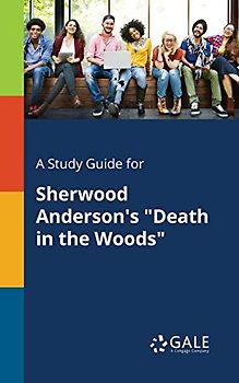 A Study Guide for Sherwood Anderson's "Death in the Woods"