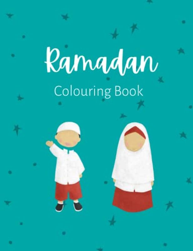 Ramadan Colouring Book: Ramadan Colouring Book for Children, Ramadan Activity Book, Islamic Colouring Book, Suitable for Toddlers and Children