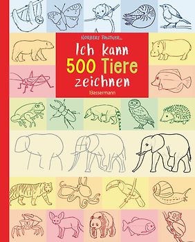 Ich kann 500 Tiere zeichnen. Die Zeichenschule für Kinder ab 8 Jahren
