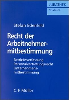 Recht der Arbeitnehmermitbestimmung. Betriebsverfassung, Personalvertretungsrecht, Unternehmensmitbestimmung