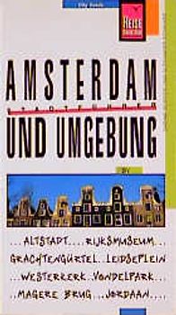 Amsterdam und Umgebung. Streifzüge durch eine schillernde Metropole