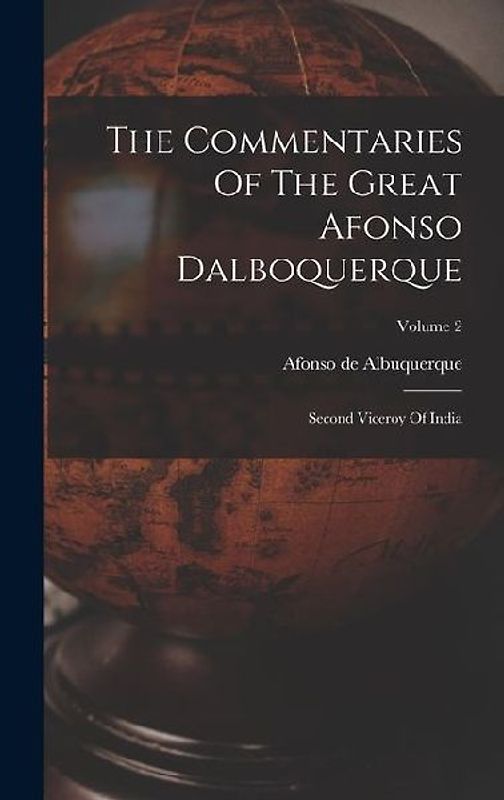 The Commentaries Of The Great Afonso Dalboquerque