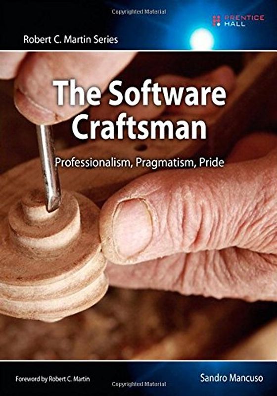 The Software Craftsman: Professionalism, Pragmatism, Pride (Robert C. Martin) - Mancuso, Sandro