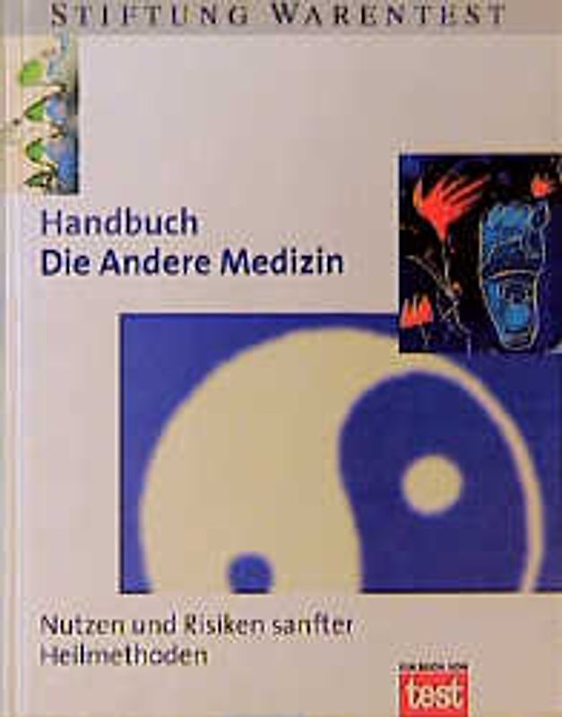 Die Andere Medizin. Nutzen und Risiken sanfter Heilmethoden