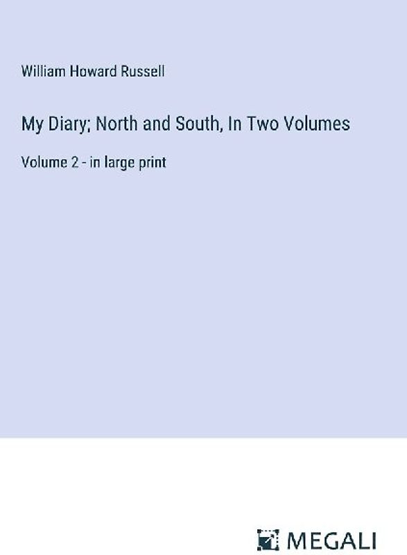 My Diary; North and South, In Two Volumes