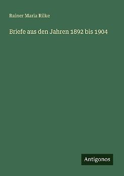Briefe aus den Jahren 1892 bis 1904