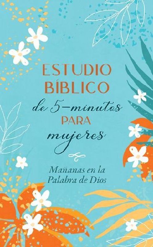 Estudio Bíblico de 5 Minutos Para Mujeres: Mañanas En La Palabra de Dios