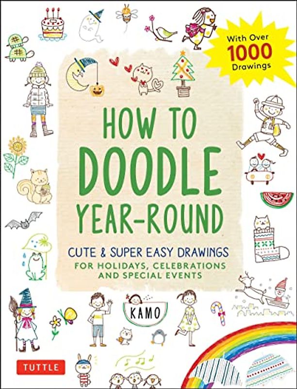 How to Doodle Year-Round: Cute & Super Easy Drawings for Holidays, Celebrations and Special Events: With over 1000 Drawings