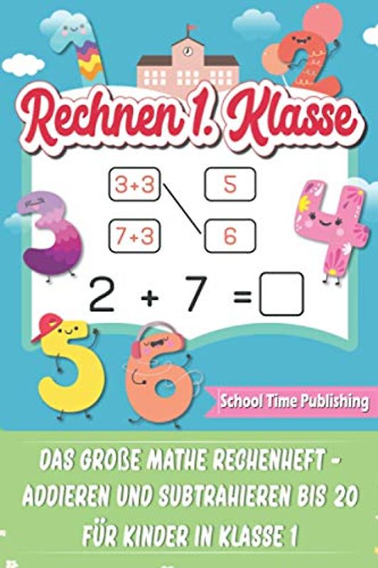 Rechnen 1. Klasse: Das große Mathe Rechenheft - Addieren und Subtrahieren bis 20 für Kinder in Klasse 1