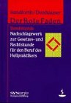 Der Rote Faden Berufskunde. Nachschlagewerk zur Gesetzes- und Rechtskunde für den Beruf des Heilpraktikers