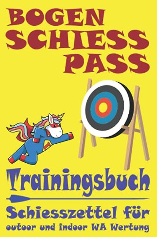 Bogen Schießpass, Tainingsbuch: Bogenschießen, Schießzettel, Wertungszettel, Leistungszettel, Bogenschütze, Bogeneinstellungen und Bogen Zubehör notieren, 230 Schießzettel