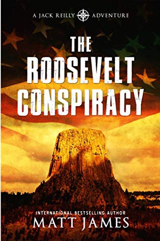 The Roosevelt Conspiracy: An Archaeological Thriller (The Jack Reilly Adventures, Band 2)