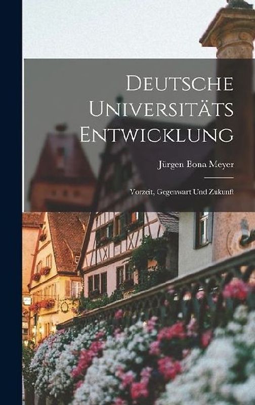 Deutsche Universitäts Entwicklung: Vorzeit, Gegenwart und Zukunft