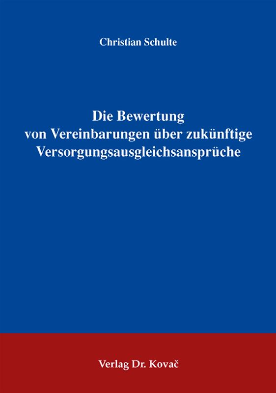 Die Bewertung von Vereinbarungen über zukünftige Versorgungsausgleichsansprüche