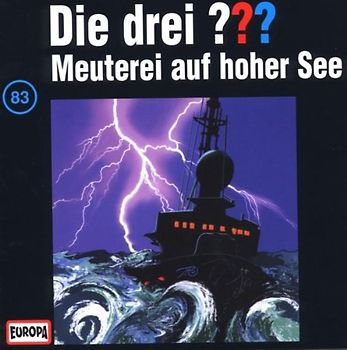 Die drei ???: Folge 83 - Meuterei auf hoher See