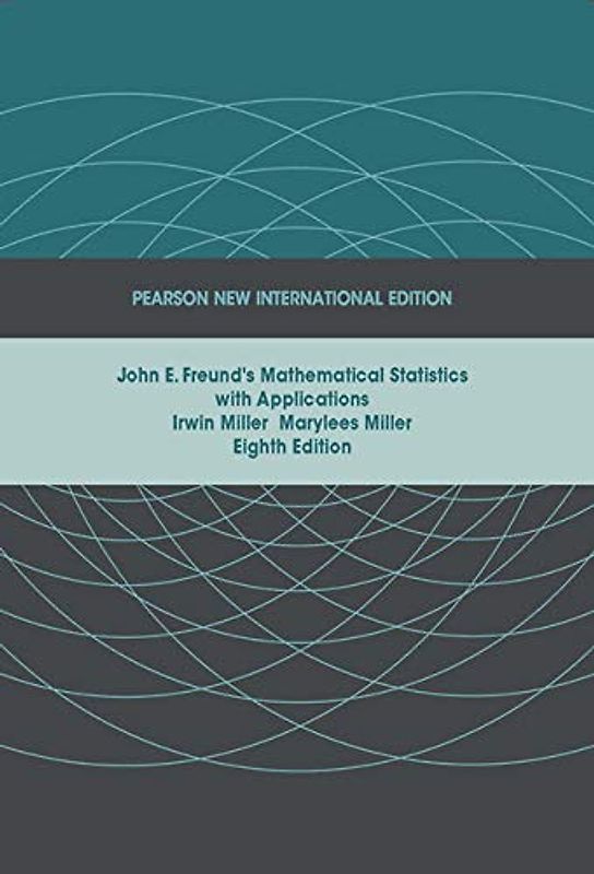 John E. Freund's Mathematical Statistics with Applications