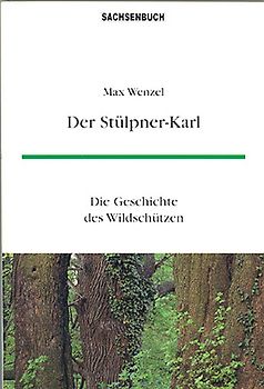 Der Stülpner-Karl. Die Geschichte des Wildschützen