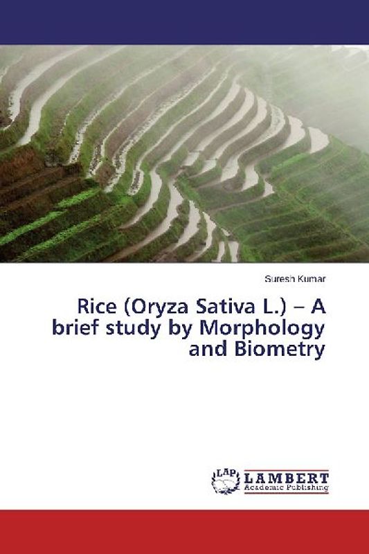 Rice (Oryza Sativa L.) - A brief study by Morphology and Biometry