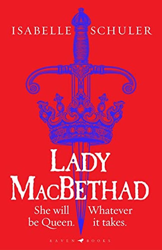 Lady MacBethad: The electrifying story of love, ambition, revenge and murder behind a real life Scottish queen