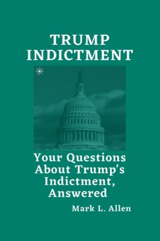 Trump Indictment: Your Questions About Trump's Indictment, Answered
