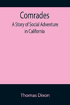Comrades; A Story of Social Adventure in California