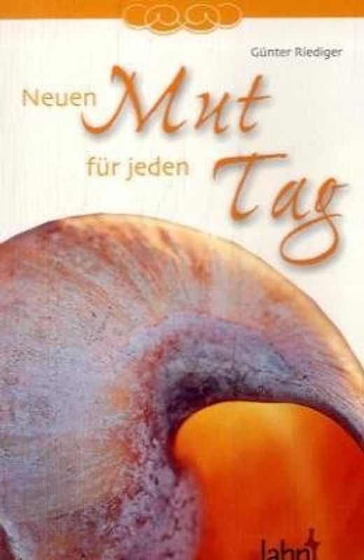 Neuen Mut für jeden Tag