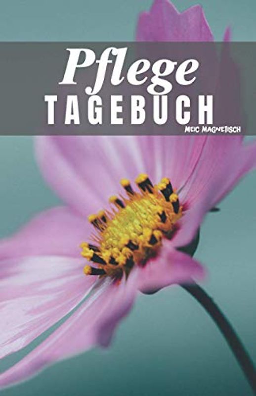 Pflegetagebuch: Mein Pflege Tagebuch für den Nachweis der Pflegedokumentation | für 3 Monate über 100 Tage | Das Arbeitsbuch für die Pflegeplanung und ... | Pflege kontrollieren & protokollieren