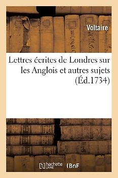 Lettres Écrites de Londres Sur Les Anglois Et Autres Sujets