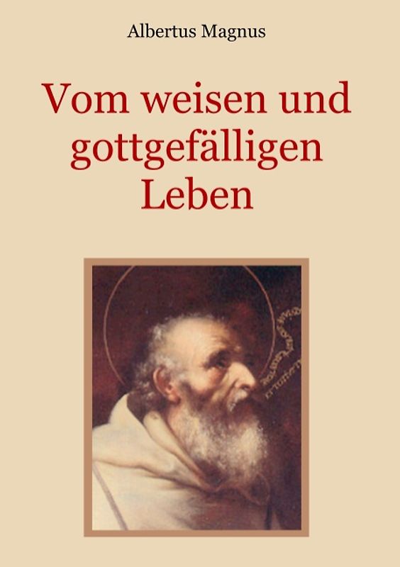 Vom weisen und gottgefälligen Leben, das ist: Von der Unterscheidung der wahrhaften und der falschen Tugend