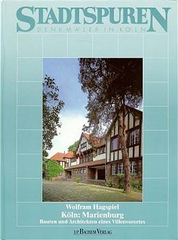 Köln: Marienburg. Bauten und Architekten eines Villenvorortes