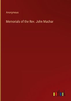 Memorials of the Rev. John Machar