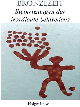 Bronzezeit - Steinritzungen der Nordleute Schwedens