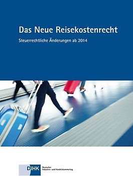 Das Neue Reisekostenrecht. Steuerrechtliche Änderungen ab 2014