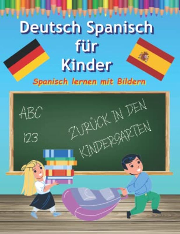 Deutsch Spanisch Lernen für Kinder mit Bilder malen und lernen: Fremdsprache für Kleinkinder Wörterbuch die ersten Worte auf Spanisch