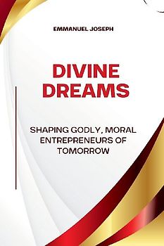 Divine Dreams, Shaping Godly, Moral Entrepreneurs of Tomorrow
