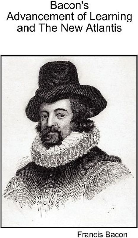 Bacon's Advancement Of Learning And The New Atlantis