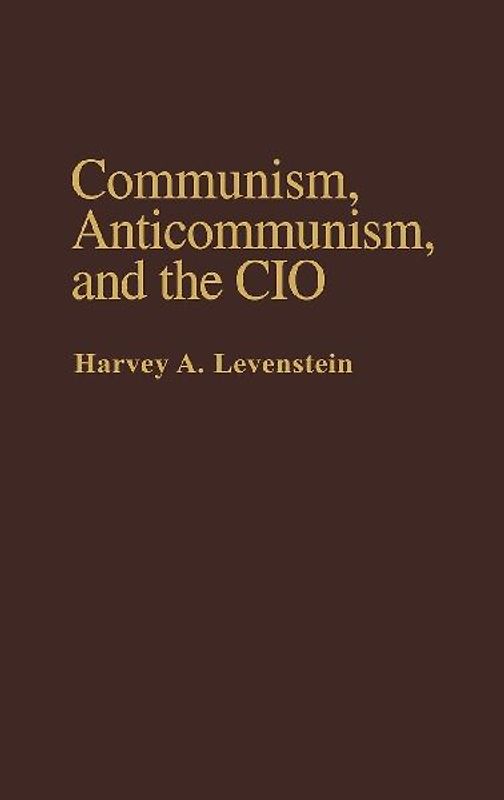 Communism, Anticommunism, and the CIO.