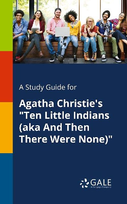 A Study Guide for Agatha Christie's "Ten Little Indians (aka And Then There Were None)"