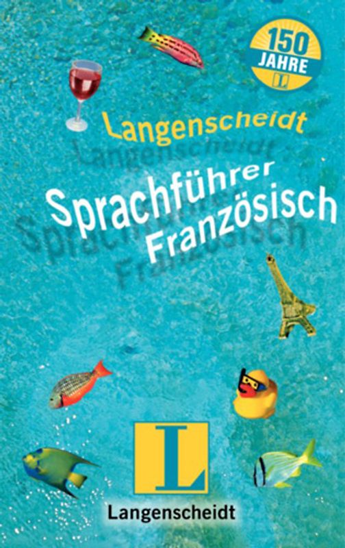 Langenscheidt Sprachführer Jubiläumsausgaben / Französisch. Für alle wichtigen Situationen im Urlaub