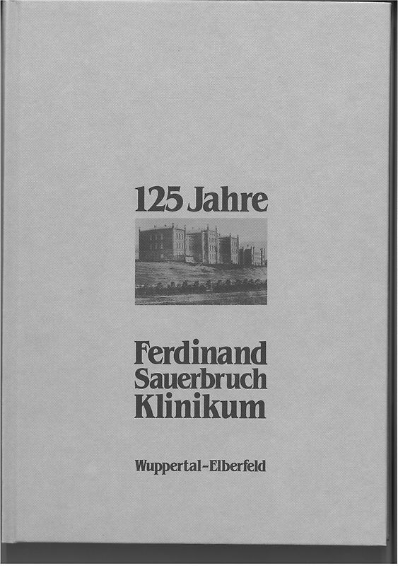 125 Jahre Ferdinand Sauerbruch-Klinikum Wuppertal-Elberfeld