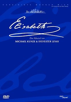 Theater an der Wien: Elisabeth - Das Musical von Michel Kunze & Sylvester Levay