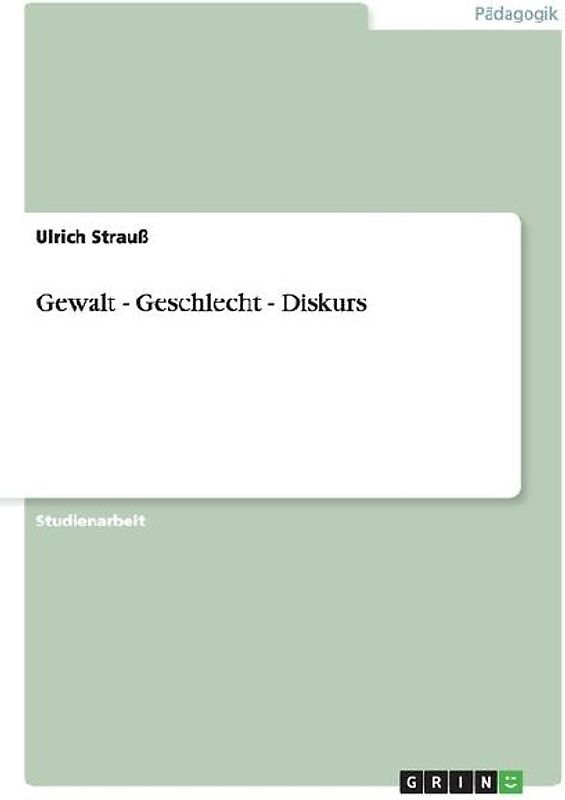Gewalt - Geschlecht - Diskurs