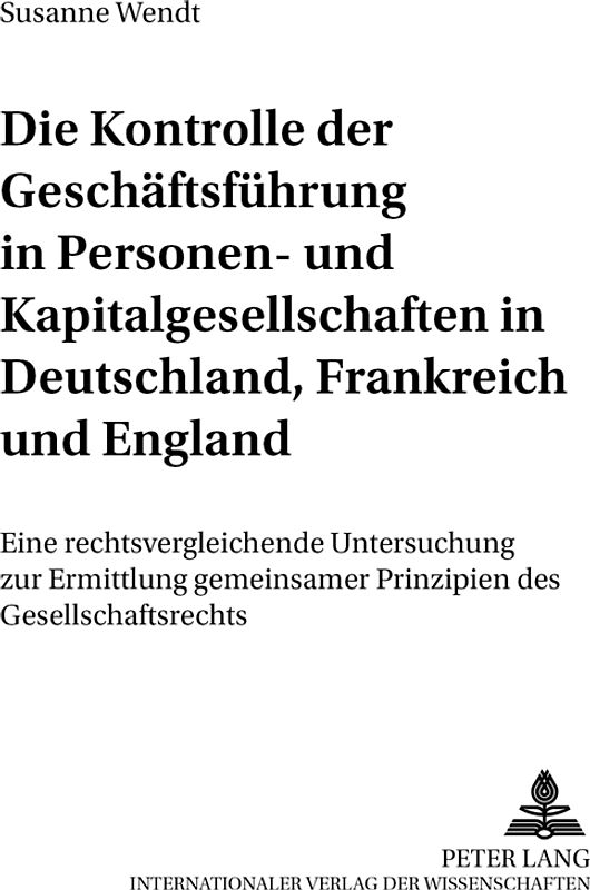 Die Kontrolle der Geschäftsführung in Personen- und Kapitalgesellschaften in Deutschland, Frankreich und England