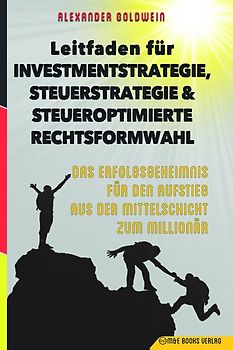 Leitfaden für Investmentstrategie, Steuerstrategie & steueroptimierte Rechtsformwahl